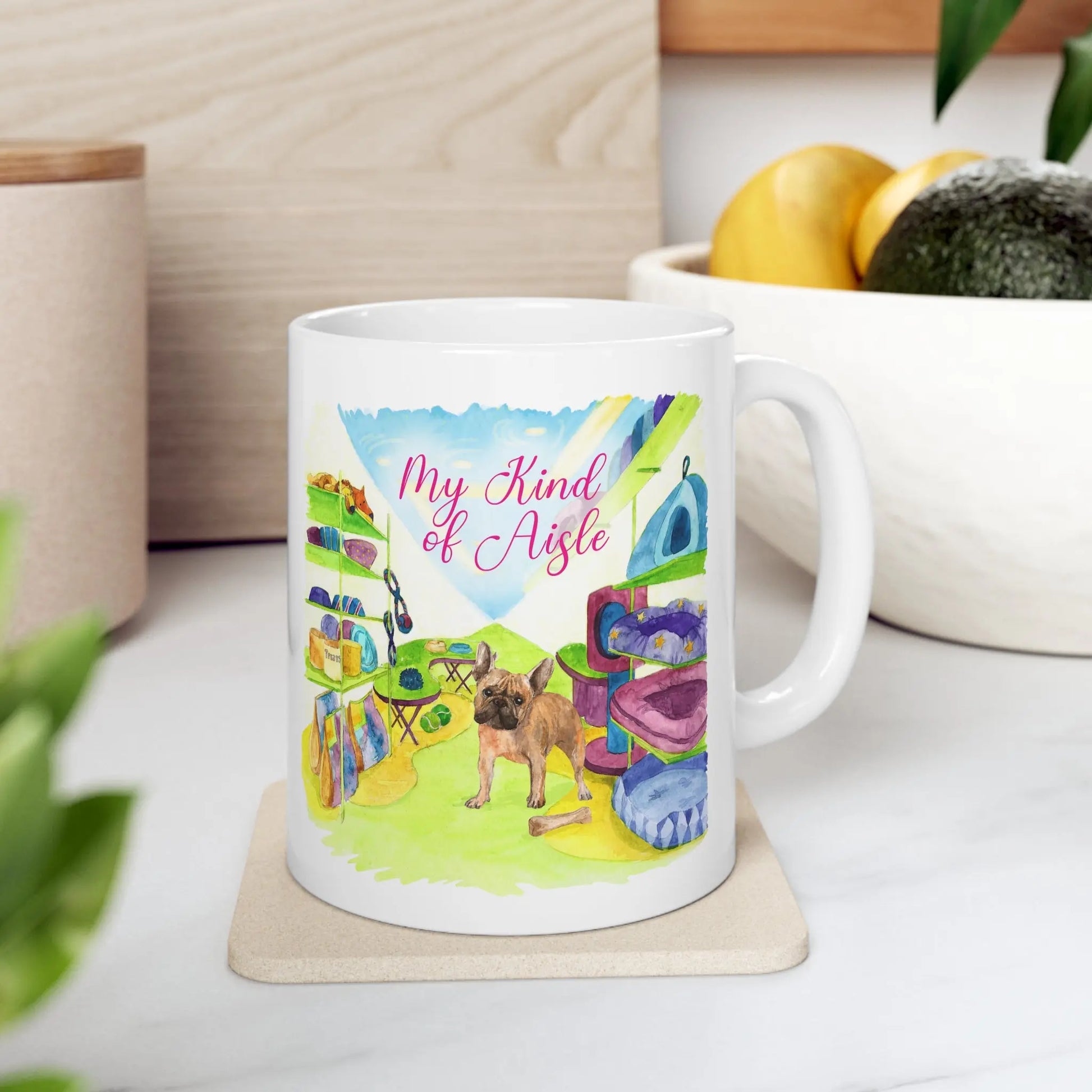 Empowerment Coffee Mug, French Bulldog, Inspiring Women's Pet Dog Cup, 11 oz My Kind of Aisle