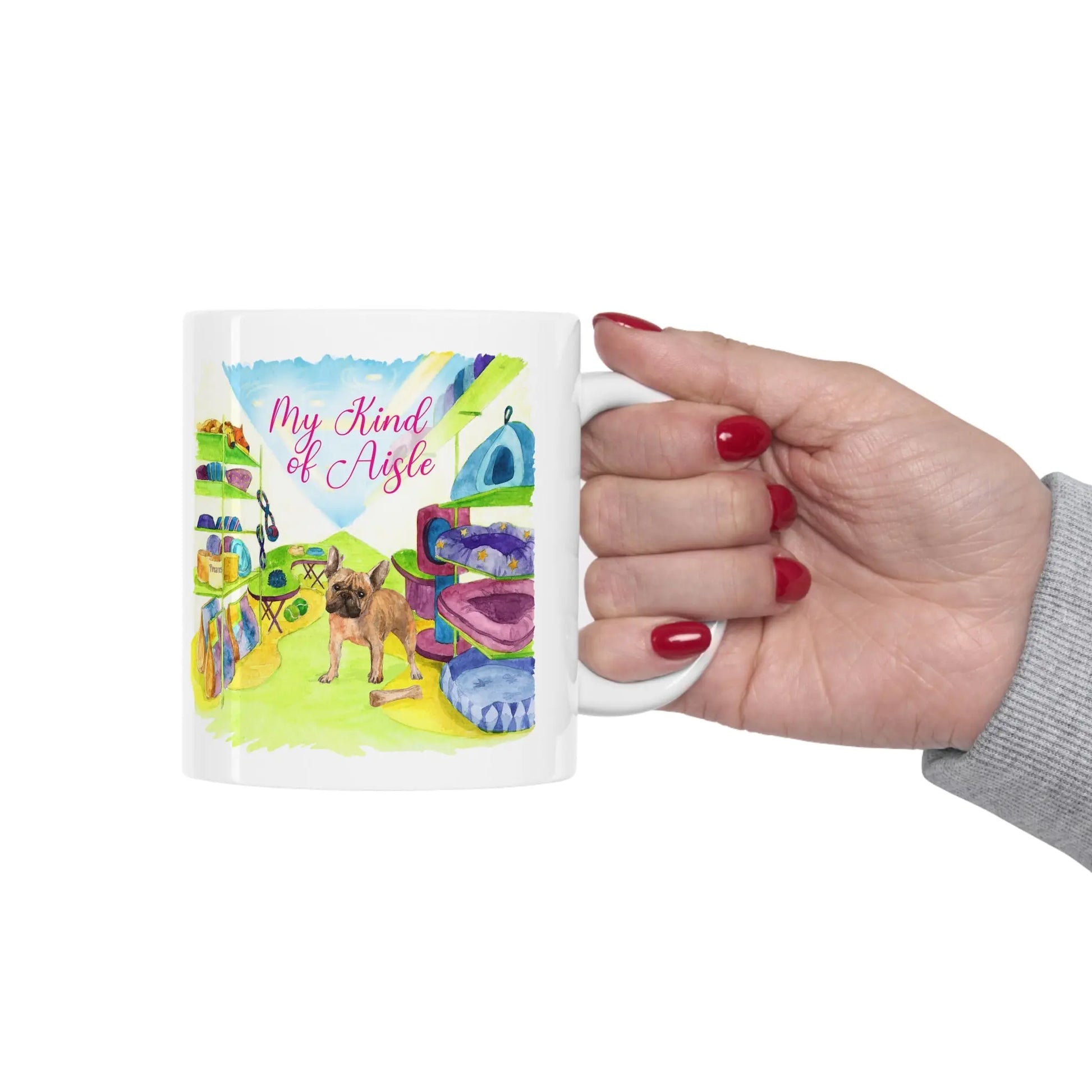 Empowerment Coffee Mug, French Bulldog, Inspiring Women's Pet Dog Cup, 11 oz My Kind of Aisle